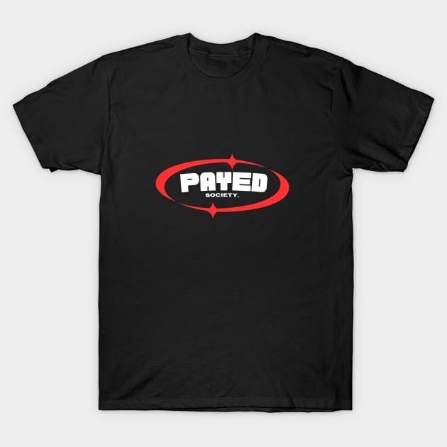 PAYED SOCIETY~~WRLD KID T-Shirt by Lewis